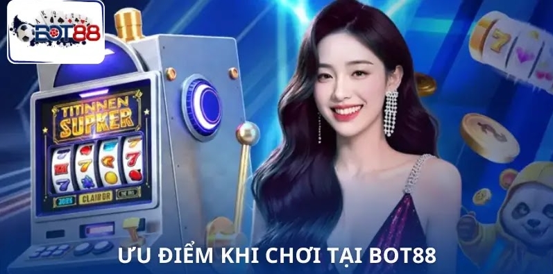 Các tính năng đặc biệt của BOT88 giúp bạn tận hưởng siêu thú vị